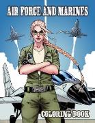 Air Force and Marines Coloring Book: Tanks - Helicopters - Cars - Soldiers - Planes Military Coloring Book Kids Army Books