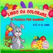 Libro da Colorare di Pasqua per Bambini dai 3 ai 12 anni