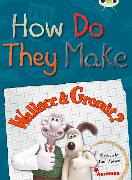 BC NF Red (KS2) A/5C How Do They Make ... Wallace & Gromit