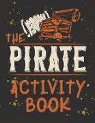 Perfect Book for Kids that Love Pirates, Maze Game, Coloring Pages, Find the Difference, How Many? and More.The Pirate Activity Book