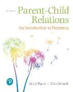 Parent-Child Relations: An Introduction to Parenting, with Enhanced Pearson Etext -- Access Card Package