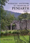 MEDIAEVAL ANCESTORS OF THE HOUSE OF PENIARTH Part 1