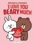 LINE FRIENDS: BROWN & FRIENDS: I Love You Beary Much