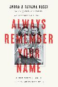 Always Remember Your Name: A True Story of Family and Survival in Auschwitz