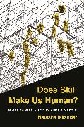 Does Skill Make Us Human?