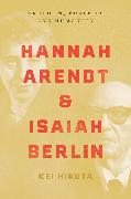 Hannah Arendt and Isaiah Berlin