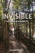 They Saw the Invisible: The Heroes of Hebrews 11