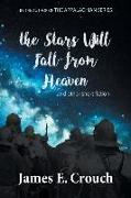 The Stars Will Fall from Heaven: And Other Short Fiction