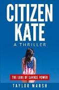 Citizen Kate: A Psychic Profiler... A Criminal President... A Disturbing Political Thriller