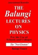 The Balungi Lectures On Physics for the Use of Schools and Colleges