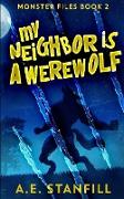 My Neighbor Is A Werewolf (Monster Files Book 2)