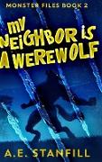 My Neighbor Is A Werewolf: Large Print Hardcover Edition
