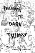 Drawn To Dark Things