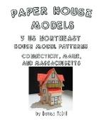 Paper House Models, 3 US Northeast House Model Patterns, Connecticut, Maine, Massachusetts