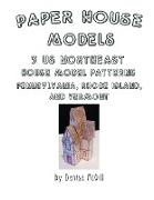 Paper House Models, 3 US Northeast House Model Patterns, Pennsylvania, Rhode Island, Vermont