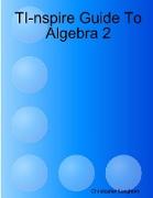 TI-nspire Guide To Algebra 2