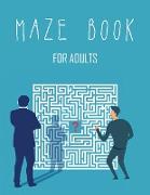 Maze Book for Adults: A Book of Mazes to Wander and Explore 100 Moderate to Challenging Puzzles: Giant Maze Book Puzzlers for Adults