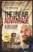 The Unfair Advantage: My Story of Conquering the Beast of Addiction