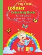 My First Toddler Coloring Book, Fun with Letters, Numbers and Shapes: ABC Coloring Book Letter Coloring Book Coloring Books 3 Year OldBig Coloring Boo