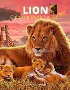 Lion Coloring Book for Kids: A Cute and Unique Coloring Pages with the King of Jungle for Boys, Girls and Kids Ages 3-8 - Lion Coloring and Activit