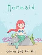 Mermaid Coloring Book for Kids: A Mythical Fantasy Coloring Book for Kids Ages 4-8, Cute Creative Children's Colouring
