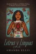 Letras Y Limpias: Decolonial Medicine and Holistic Healing in Mexican American Literature