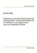 Entstehung und Entwicklung moderner professioneller chinesischer Musik und ihr Verhältnis zum eigenen Erbe und zum westlichen Einfluss