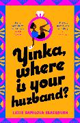 Yinka, Where is Your Huzband?