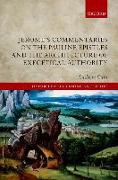 Jerome's Commentaries on the Pauline Epistles and the Architecture of Exegetical Authority