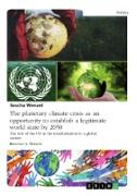 The planetary climate crisis as an opportunity to establish a legitimate world state by 2050