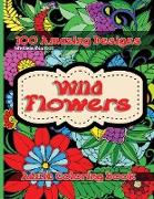 Wild Flowers 100 Amazing Designs Adult Coloring Book