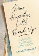 Dear Anxiety, Let's Break Up: 40 Devotions to Conquer Worry and Fear