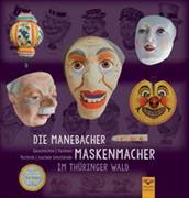 Die Manebacher Maskenmacher im Thüringer Wald