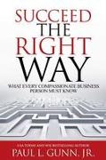 Succeed the Right Way: What Every Compassionate Business Person Must Know