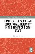 Families, the State and Educational Inequality in the Singapore City-State