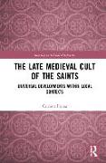 The Late Medieval Cult of the Saints