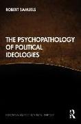 The Psychopathology of Political Ideologies