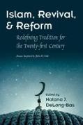 Islam, Revival, and Reform: Redefining Tradition for the Twenty-First Century