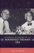 Historical Dictionary of the Roosevelt-Truman Era: Volume 10