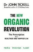 The New Organic Revolution: The Doctor's Prescription for a Healthier and Happier Life