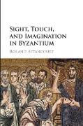 Sight, Touch, and Imagination in Byzantium