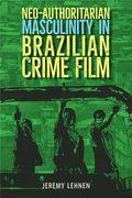 Neo-Authoritarian Masculinity in Brazilian Crime Film