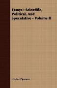 Essays: Scientific, Political, and Speculative - Volume II