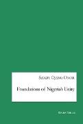 Foundations of Nigeria¿s Unity