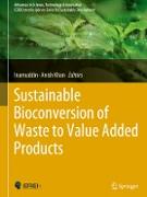 Sustainable Bioconversion of Waste to Value Added Products