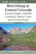 Best Hiking in Central Colorado around Aspen, Marble, Leadville, Buena Vista and Crested Butte