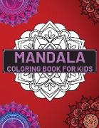 Mandala Coloring Book For Kids: Coloring Book with Fun and Relaxing Mandalas for Boys, Girls