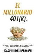 El Millonario 401k: Cómo Planificar al Máximo Tu Plan de Jubilación para Retirarte con Suficiente Dinero