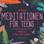 Meditationen für Teens - E.d. Superkraft (Hörbuch)