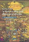 Initiatenorden und Mysterienschulen, Bd.1/Großdruck: Das geschichtliche Erbe